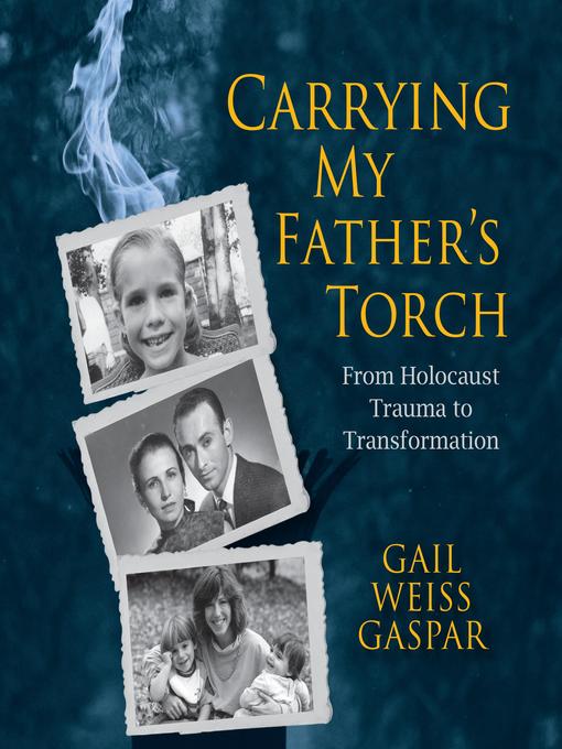 Title details for Carrying My Father's Torch by Gail Weiss Gaspar - Wait list